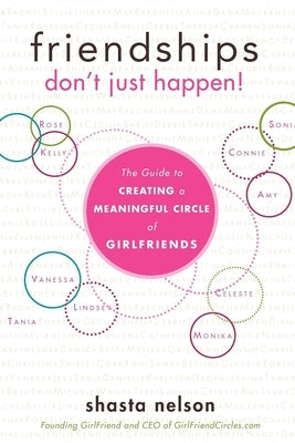 Friendships Don't Just Happen!: The Guide to Creating a Meaningful Circle of GirlFriends - Paperback | Diverse Reads