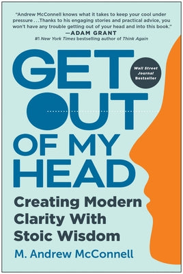 Get Out of My Head: Creating Modern Clarity with Stoic Wisdom - Hardcover | Diverse Reads