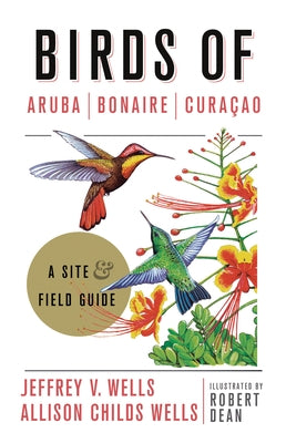 Birds of Aruba, Bonaire, and Curacao: A Site and Field Guide - Paperback | Diverse Reads