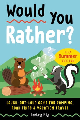 Would You Rather? Summer Edition: Laugh-Out-Loud Game for Camping, Road Trips, and Vacation Travel - Paperback | Diverse Reads