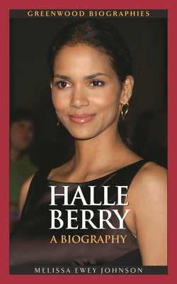 Halle Berry: A Biography - Hardcover | Diverse Reads