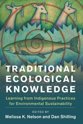 Traditional Ecological Knowledge: Learning from Indigenous Practices for Environmental Sustainability - Paperback | Diverse Reads