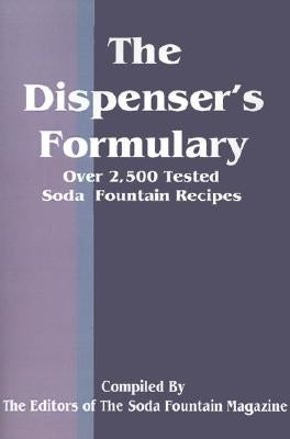 The Dispenser's Formulary: A Handbook of Over 2,500 Tested Recipes with a Catalog of Apparatus, Sundries and Supplies - Paperback | Diverse Reads