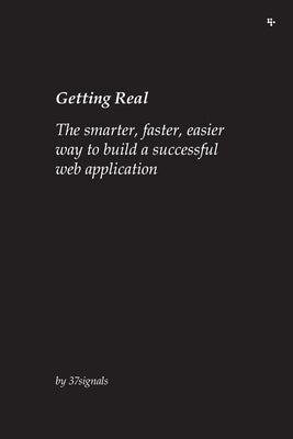 Getting Real: The smarter, faster, easier way to build a successful web application - Paperback | Diverse Reads