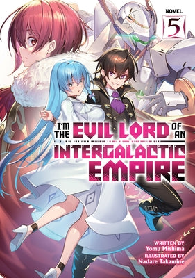 I'm the Evil Lord of an Intergalactic Empire! (Light Novel) Vol. 5 - Paperback | Diverse Reads