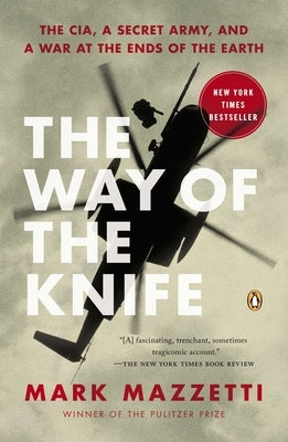 The Way of the Knife: The CIA, a Secret Army, and a War at the Ends of the Earth - Paperback | Diverse Reads