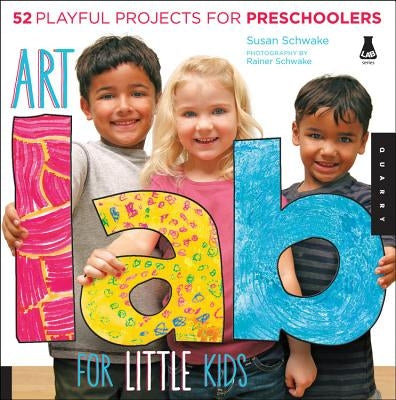 Art Lab for Little Kids: 52 Playful Projects for Preschoolers - Paperback | Diverse Reads