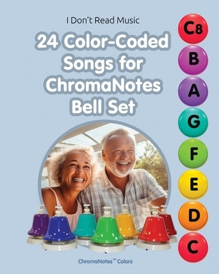 24 Color-Coded Songs for ChromaNotes Bell Set: Music for Beginners - Paperback | Diverse Reads