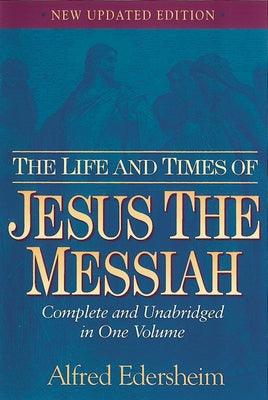 The Life and Times of Jesus the Messiah: Complete and Unabridged in One Volume - Hardcover | Diverse Reads