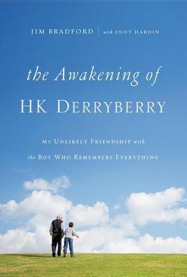 The Awakening of Hk Derryberry: My Unlikely Friendship with the Boy Who Remembers Everything - Paperback | Diverse Reads