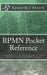 BPMN Pocket Reference: A Practical Guide To The International Business Process Model And Notation Standard BPMN Version 2.0 - Paperback | Diverse Reads
