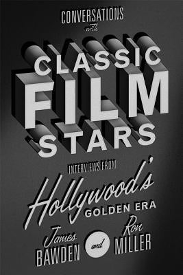 Conversations with Classic Film Stars: Interviews from Hollywood's Golden Era - Paperback | Diverse Reads