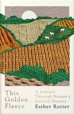 This Golden Fleece: A Journey Through Britain's Knitted History - Paperback | Diverse Reads