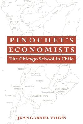 Pinochet's Economists: The Chicago School of Economics in Chile - Paperback | Diverse Reads