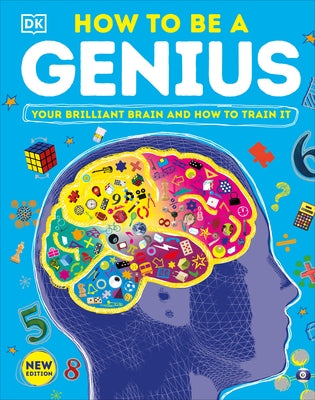 How to Be a Genius: Your Brilliant Brain and How to Train It - Hardcover | Diverse Reads