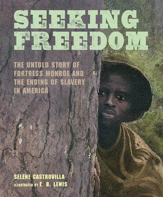 Seeking Freedom: The Untold Story of Fortress Monroe and the Ending of Slavery in America - Hardcover |  Diverse Reads