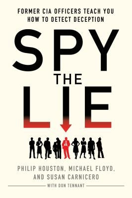 Spy the Lie: Former CIA Officers Teach You How to Detect Deception - Paperback | Diverse Reads
