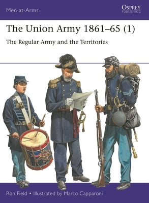 The Union Army 1861-65 (1): The Regular Army and the Territories - Paperback | Diverse Reads