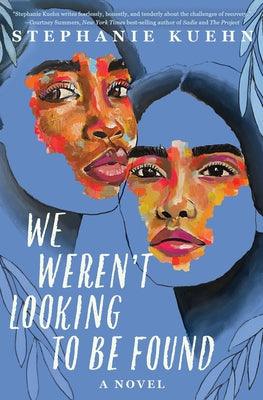 We Weren't Looking to Be Found - Hardcover |  Diverse Reads