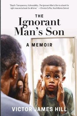 Ignorant Man's Son: A Memoir - Paperback | Diverse Reads