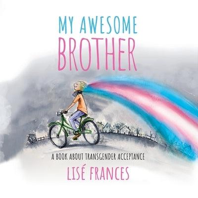 My Awesome Brother: A children's book about transgender acceptance - Paperback | Diverse Reads
