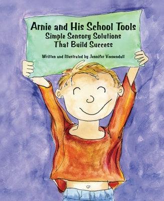 Arnie and His School Tools: Simple Sensory Solutions That Build Success - Paperback | Diverse Reads