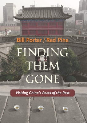 Finding Them Gone: Visiting China's Poets of the Past - Paperback | Diverse Reads