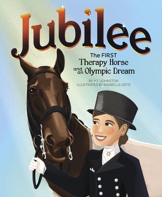 Jubilee: The First Therapy Horse and an Olympic Dream - Hardcover | Diverse Reads