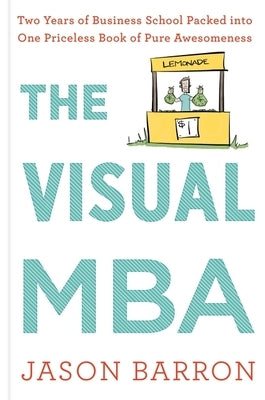The Visual Mba: Two Years of Business School Packed into One Priceless Book of Pure Awesomeness - Hardcover | Diverse Reads