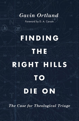 Finding the Right Hills to Die On: The Case for Theological Triage - Paperback | Diverse Reads