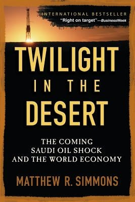Twilight in the Desert: The Coming Saudi Oil Shock and the World Economy - Paperback | Diverse Reads