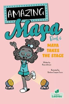Maya Takes the Stage - Hardcover | Diverse Reads
