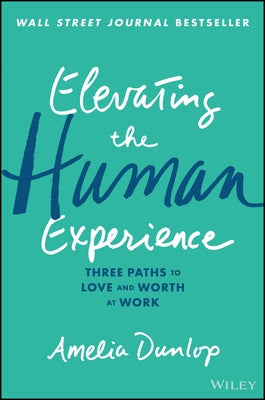 Elevating the Human Experience: Three Paths to Love and Worth at Work - Hardcover | Diverse Reads