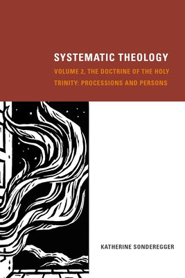 Systematic Theology, Volume 2: The Doctrine of the Holy Trinity: Processions and Persons - Hardcover | Diverse Reads
