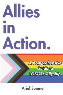 Allies in Action: A Comprehensive Guide to LGBTQ+ Allyship - Paperback | Diverse Reads