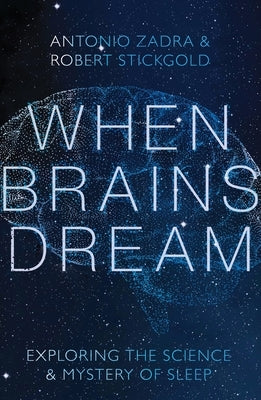 When Brains Dream: Exploring the Science and Mystery of Sleep - Hardcover | Diverse Reads