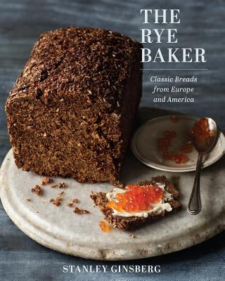 The Rye Baker: Classic Breads from Europe and America - Hardcover | Diverse Reads