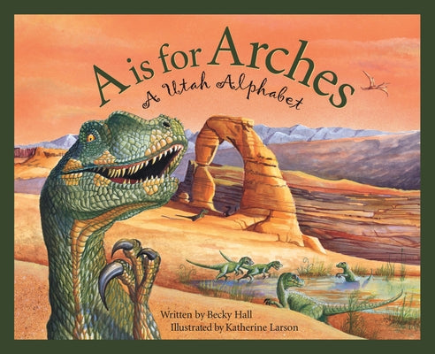 A Is For Arches: A Utah Alphabet - Hardcover | Diverse Reads