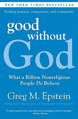 Good Without God: What a Billion Nonreligious People Do Believe - Paperback | Diverse Reads