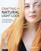 Crafting the Natural Light Look: The One-Light Approach to Creating Striking Portraits with a Strobe or Flash - Paperback | Diverse Reads