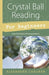 Crystal Ball Reading for Beginners: Easy Divination & Interpretation - Paperback | Diverse Reads