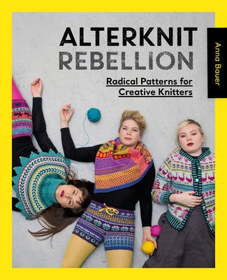 Alterknit Rebellion: Radical patterns for creative knitters - Paperback | Diverse Reads