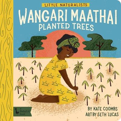 Little Naturalists: Wangari Maathai Planted Trees - Board Book |  Diverse Reads