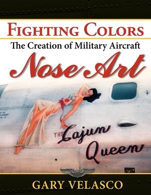 Fighting Colors: The Creation of Military Aircraft Nose Art - Hardcover | Diverse Reads