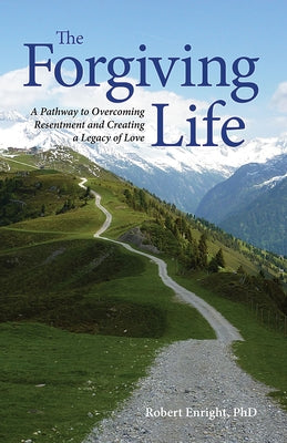 The Forgiving Life: A Pathway to Overcoming Resentment and Creating a Legacy of Love - Hardcover | Diverse Reads