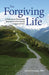 The Forgiving Life: A Pathway to Overcoming Resentment and Creating a Legacy of Love - Hardcover | Diverse Reads