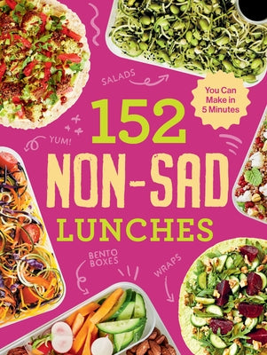 152 Non-Sad Lunches You Can Make in 5 Minutes - Paperback | Diverse Reads
