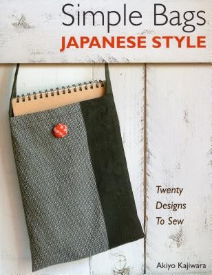 Simple Bags Japanese Style: Twenty Designs to Sew - Paperback | Diverse Reads