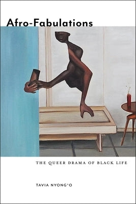 Afro-Fabulations: The Queer Drama of Black Life - Paperback | Diverse Reads