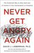 Never Get Angry Again: The Foolproof Way to Stay Calm and in Control in Any Conversation or Situation - Paperback | Diverse Reads